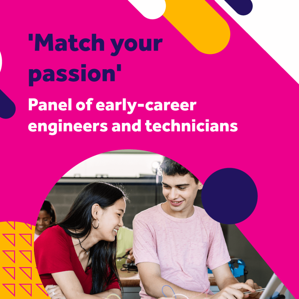 Two students below the caption 'Match your passion' Panel of early-career engineers and technicians